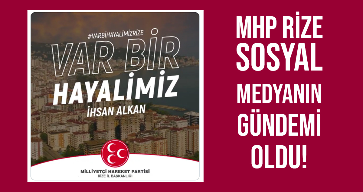 MHP'nin #VarBirHayalimizRize hastagi sosyal medyada gündem oldu