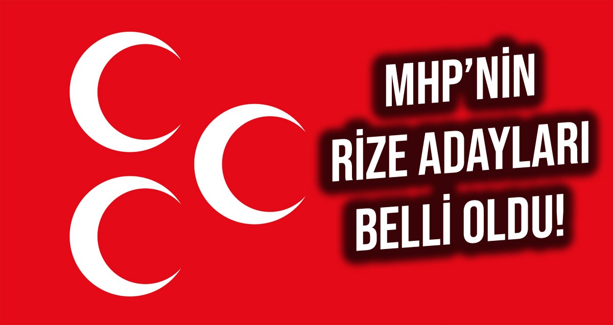 MHP Rize’nin Milletvekili adayları belli oldu