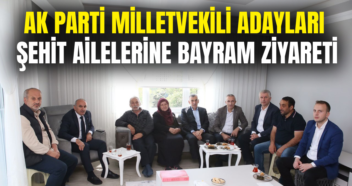 AK Parti Rize Milletvekili Adaylarından şehit ailelerine bayram ziyareti