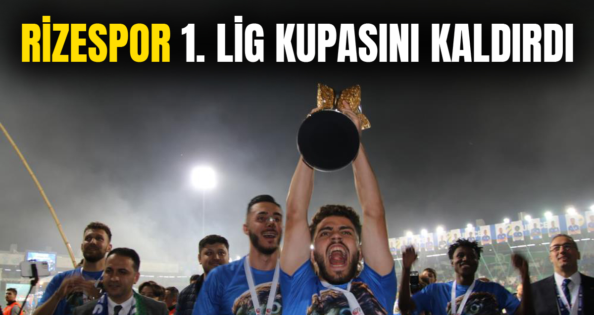 Çaykur Rizespor, 1. Lig kupasını kaldırdı